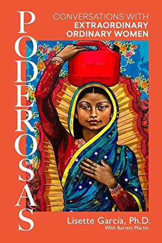 Poderosas: Conversations With Extraordinary, Ordinary Women by Lisette Garcia