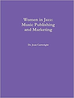  Women in Jazz: Music Publishing and Marketing by Dr. Joan Cartwright